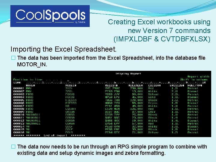 Creating Excel workbooks using new Version 7 commands (IMPXLDBF & CVTDBFXLSX) Importing the Excel Creating Excel workbooks using new Version 7 commands (IMPXLDBF & CVTDBFXLSX) Importing the Excel
