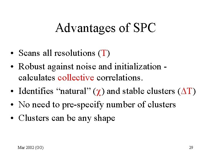 Advantages of SPC • Scans all resolutions (T) • Robust against noise and initialization