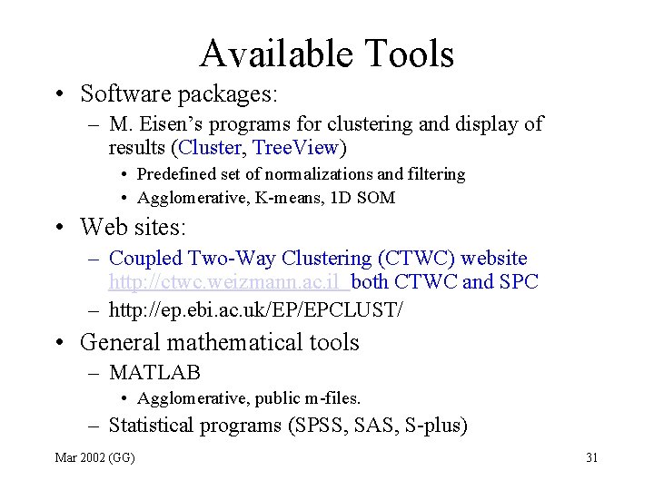 Available Tools • Software packages: – M. Eisen’s programs for clustering and display of