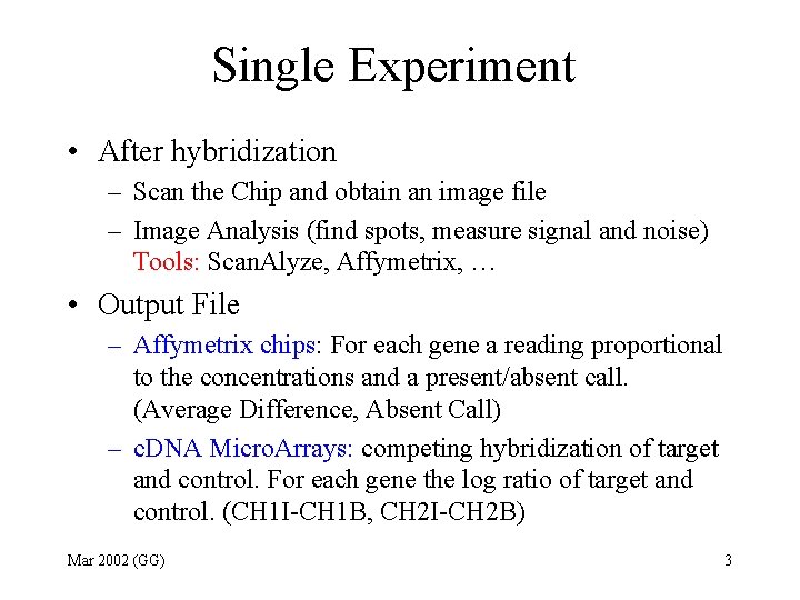 Single Experiment • After hybridization – Scan the Chip and obtain an image file