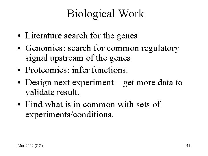 Biological Work • Literature search for the genes • Genomics: search for common regulatory