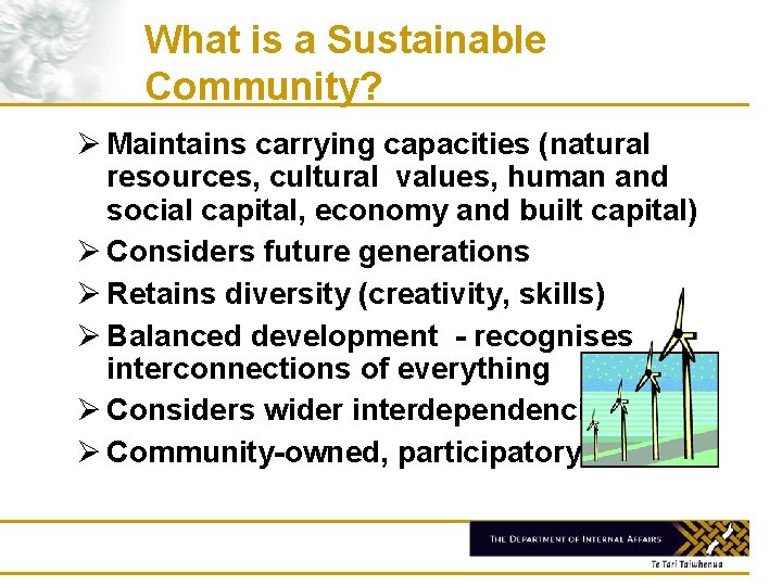 What is a Sustainable Community? Ø Maintains carrying capacities (natural resources, cultural values, human