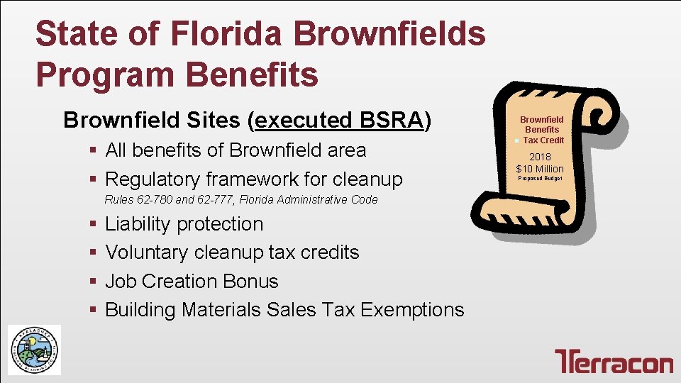 State of Florida Brownfields Program Benefits Brownfield Sites (executed BSRA) § All benefits of