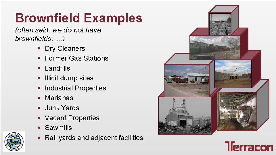 Brownfield Examples (often said: we do not have brownfields…. . ) § Dry Cleaners