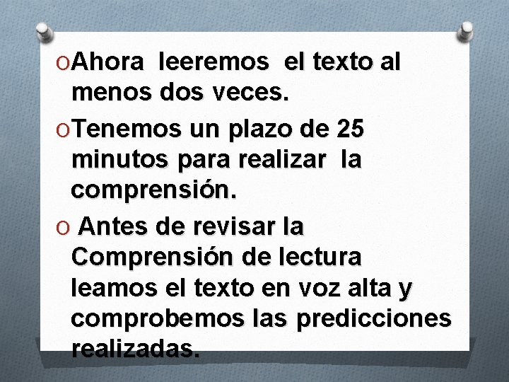 OAhora leeremos el texto al menos dos veces. OTenemos un plazo de 25 minutos