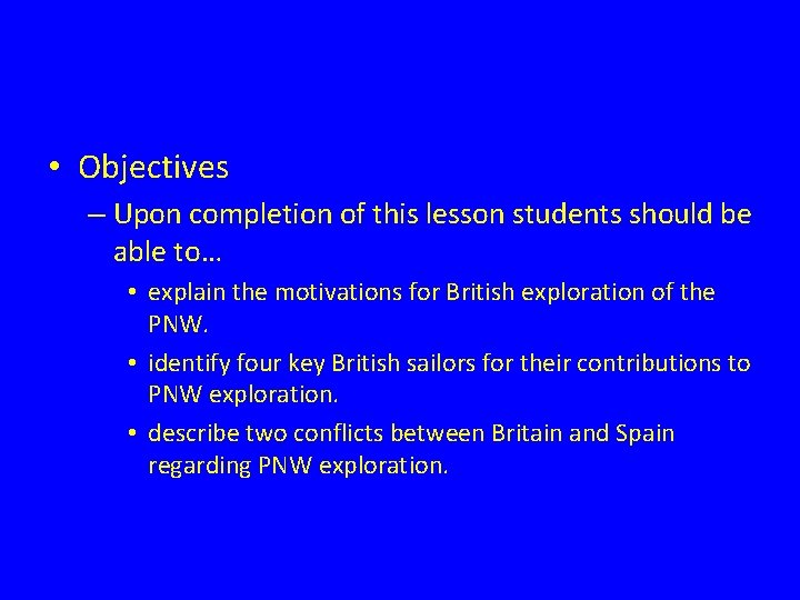  • Objectives – Upon completion of this lesson students should be able to…