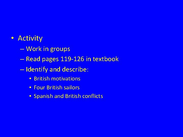  • Activity – Work in groups – Read pages 119 -126 in textbook
