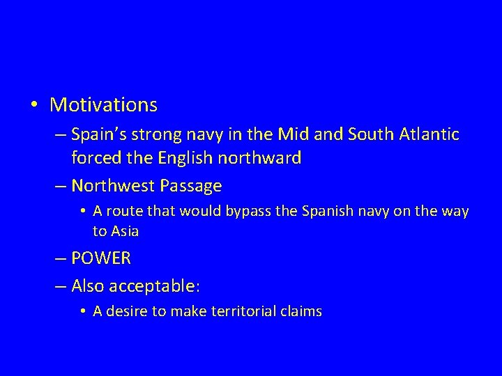  • Motivations – Spain’s strong navy in the Mid and South Atlantic forced