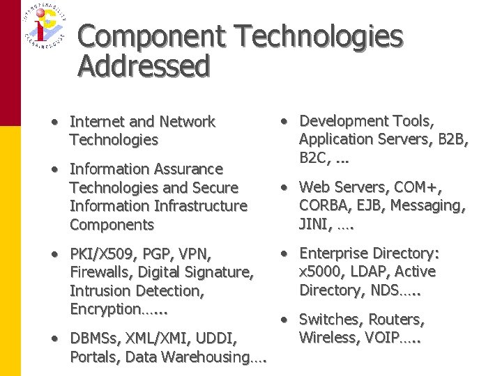 Component Technologies Addressed • Internet and Network Technologies • Information Assurance Technologies and Secure