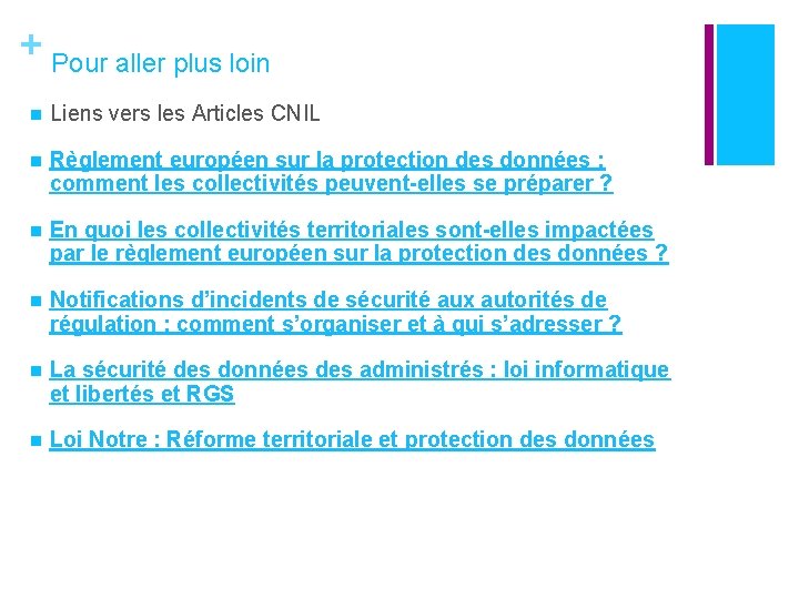 + Pour aller plus loin n Liens vers les Articles CNIL n Règlement européen