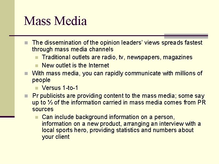 Mass Media n The dissemination of the opinion leaders’ views spreads fastest through mass