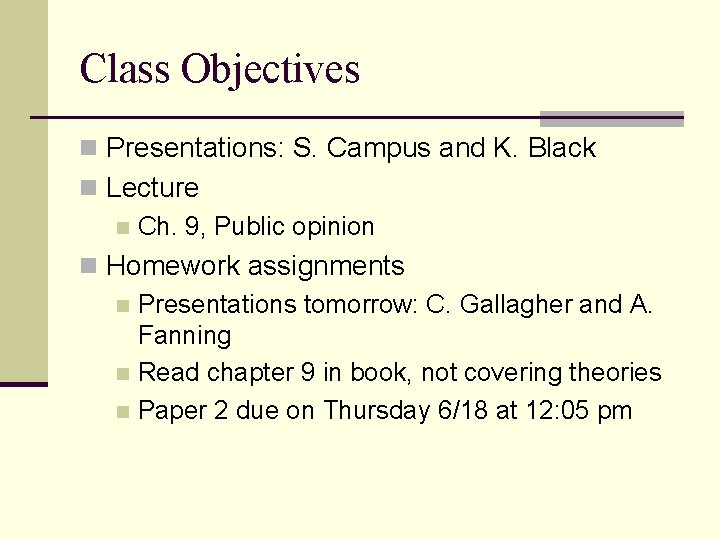 Class Objectives n Presentations: S. Campus and K. Black n Lecture n Ch. 9,