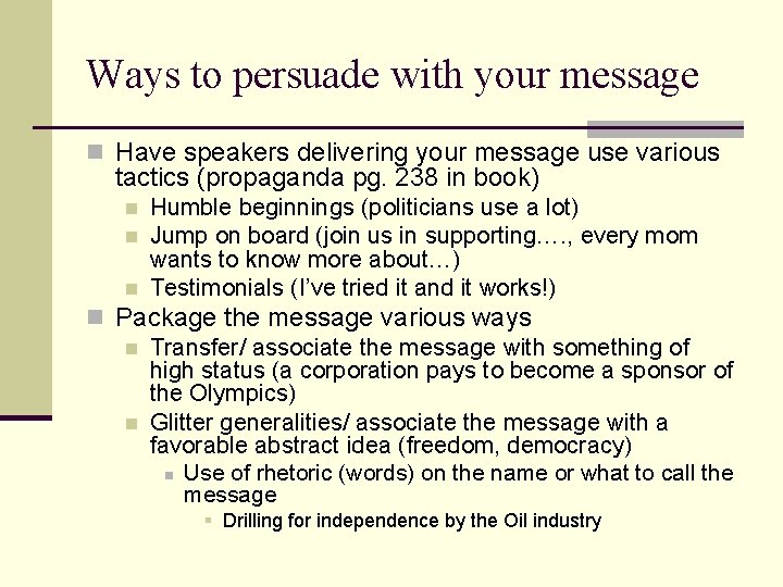 Ways to persuade with your message n Have speakers delivering your message use various