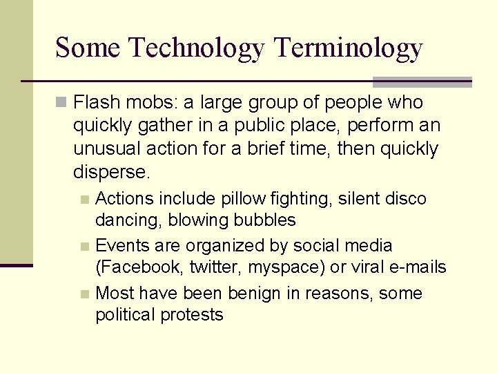 Some Technology Terminology n Flash mobs: a large group of people who quickly gather