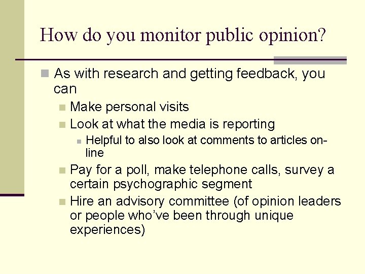 How do you monitor public opinion? n As with research and getting feedback, you