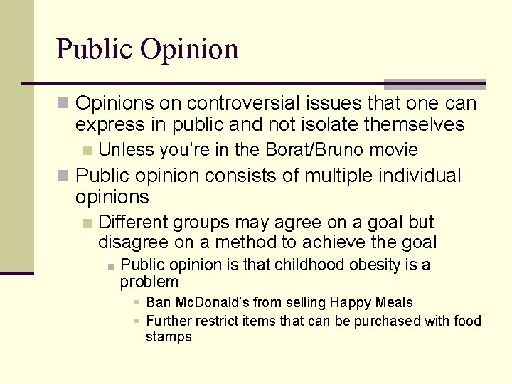 Public Opinion n Opinions on controversial issues that one can express in public and