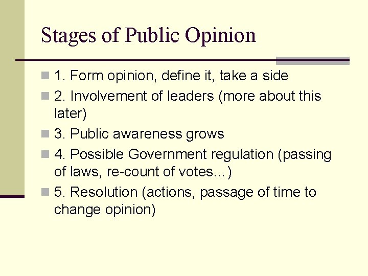 Stages of Public Opinion n 1. Form opinion, define it, take a side n