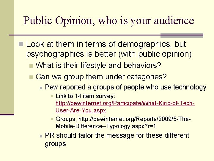 Public Opinion, who is your audience n Look at them in terms of demographics,