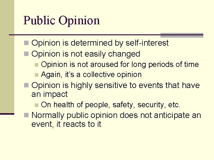 Public Opinion n Opinion is determined by self-interest n Opinion is not easily changed