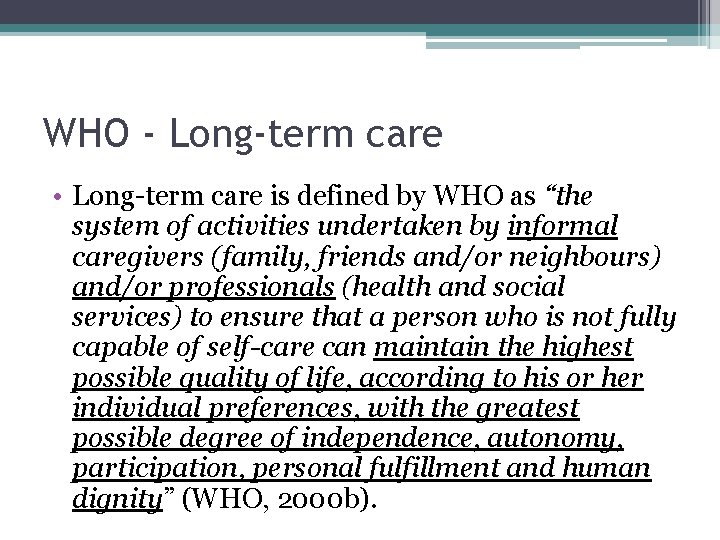 WHO - Long-term care • Long-term care is defined by WHO as “the system