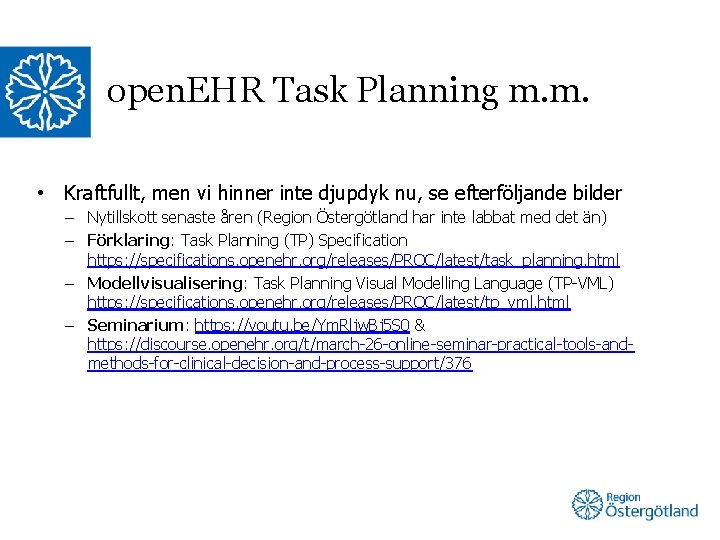 open. EHR Task Planning m. m. • Kraftfullt, men vi hinner inte djupdyk nu,
