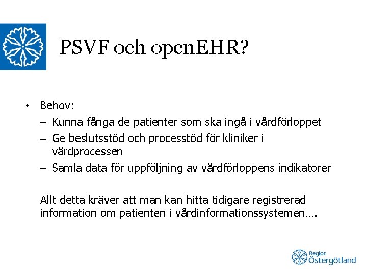 PSVF och open. EHR? • Behov: – Kunna fånga de patienter som ska ingå