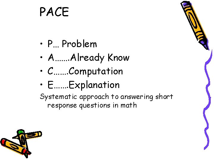 PACE • • P… Problem A……. Already Know C……. Computation E……. Explanation Systematic approach