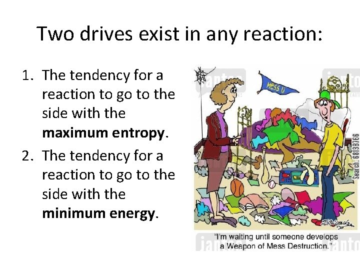 Two drives exist in any reaction: 1. The tendency for a reaction to go