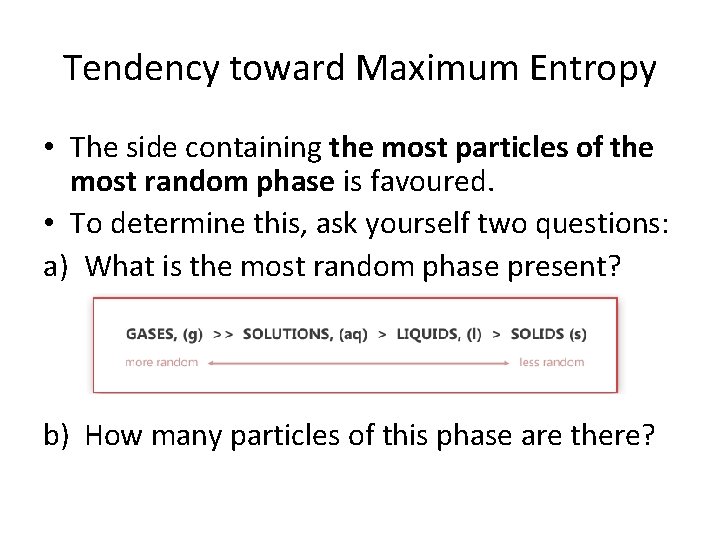 Tendency toward Maximum Entropy • The side containing the most particles of the most