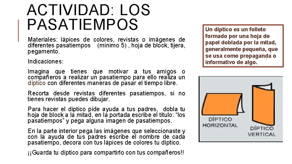 ACTIVIDAD: LOS PASATIEMPOS Materiales: lápices de colores, revistas o imágenes de diferentes pasatiempos (mínimo