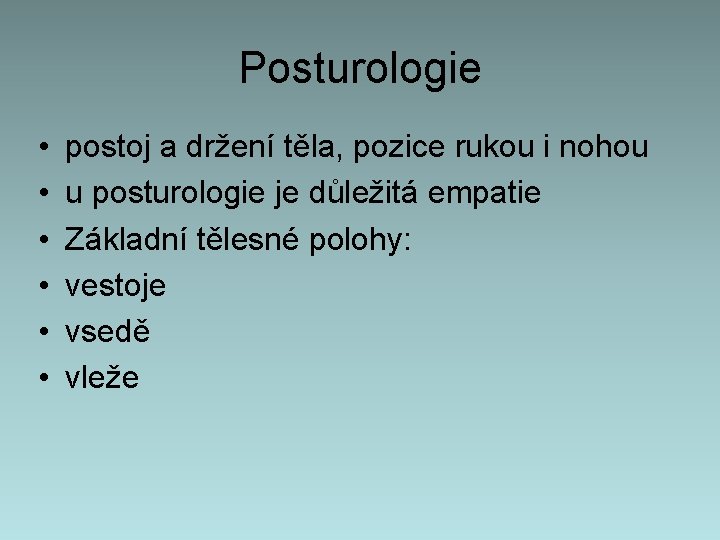 Posturologie • • • postoj a držení těla, pozice rukou i nohou u posturologie