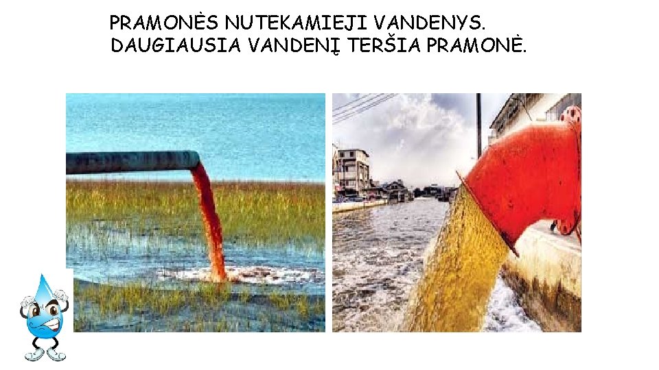 PRAMONĖS NUTEKAMIEJI VANDENYS. DAUGIAUSIA VANDENĮ TERŠIA PRAMONĖ. 