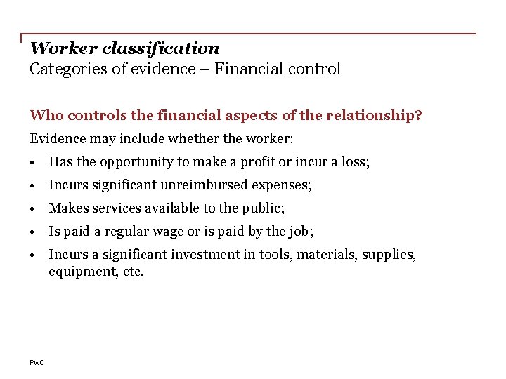 Worker classification Categories of evidence – Financial control Who controls the financial aspects of
