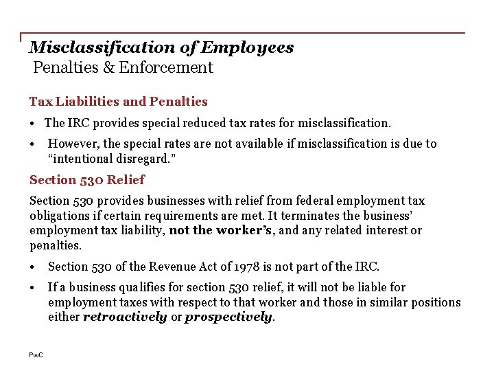 Misclassification of Employees Penalties & Enforcement Tax Liabilities and Penalties • The IRC provides