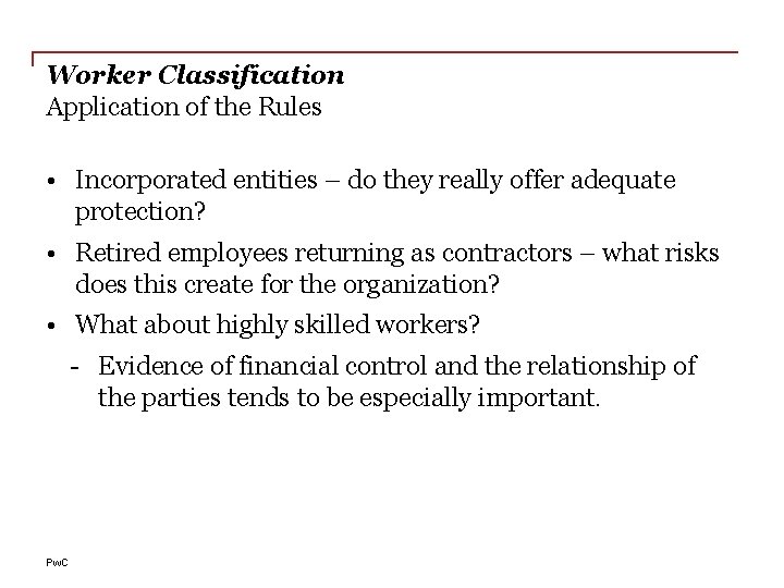 Worker Classification Application of the Rules • Incorporated entities – do they really offer