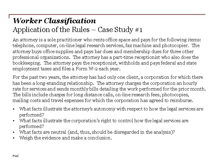 Worker Classification Application of the Rules – Case Study #1 An attorney is a
