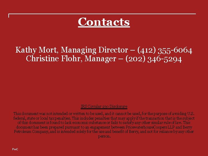 Contacts Kathy Mort, Managing Director – (412) 355 -6064 Christine Flohr, Manager – (202)