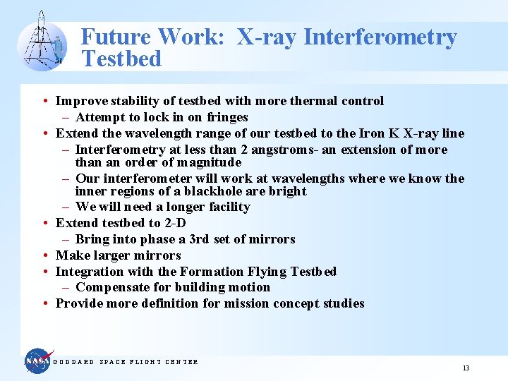 Future Work: X-ray Interferometry Testbed • Improve stability of testbed with more thermal control
