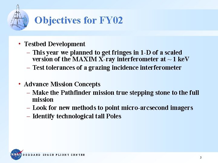 Objectives for FY 02 • Testbed Development – This year we planned to get