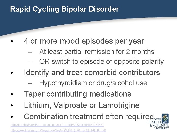 Rapid Cycling Bipolar Disorder • 4 or more mood episodes per year – –