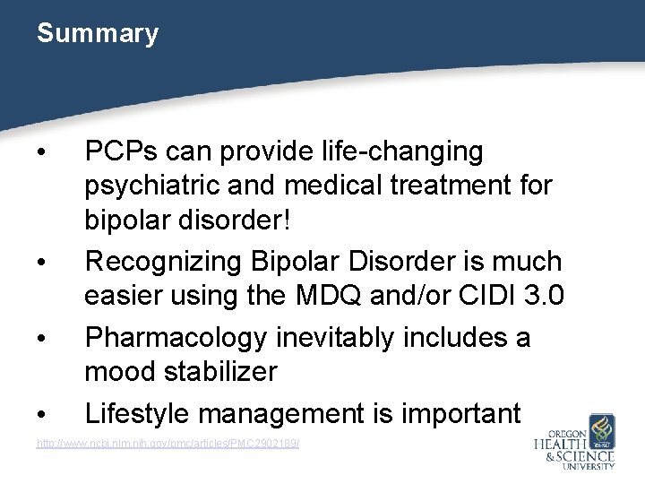 Summary • • PCPs can provide life-changing psychiatric and medical treatment for bipolar disorder!