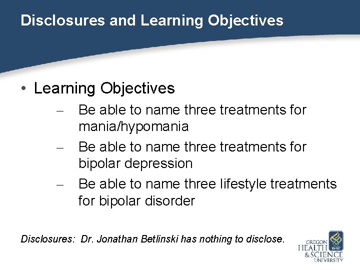 Disclosures and Learning Objectives • Learning Objectives – – – Be able to name