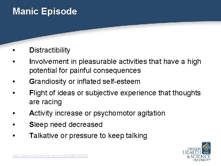 Manic Episode • Distractibility • Involvement in pleasurable activities that have a high potential