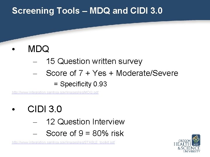 Screening Tools – MDQ and CIDI 3. 0 • MDQ – – 15 Question