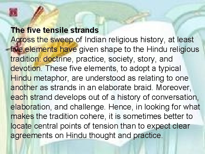 The five tensile strands Across the sweep of Indian religious history, at least five