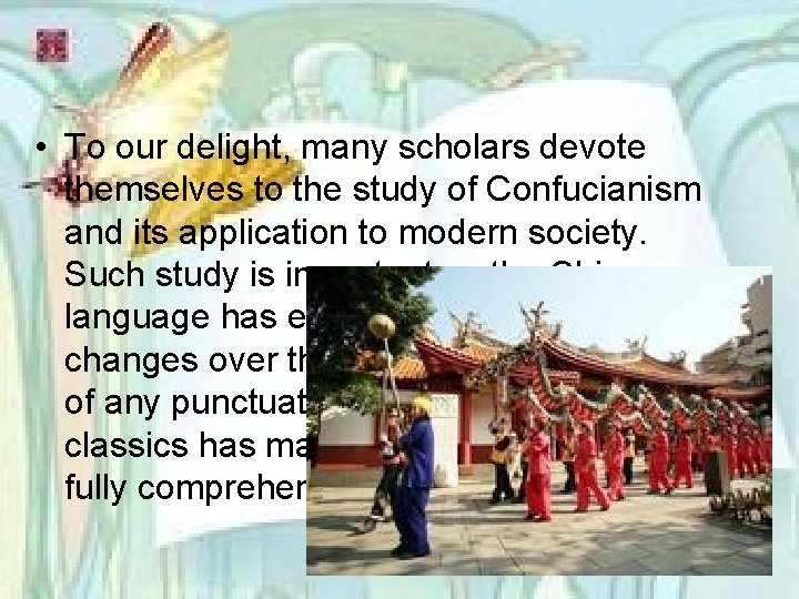  • To our delight, many scholars devote themselves to the study of Confucianism