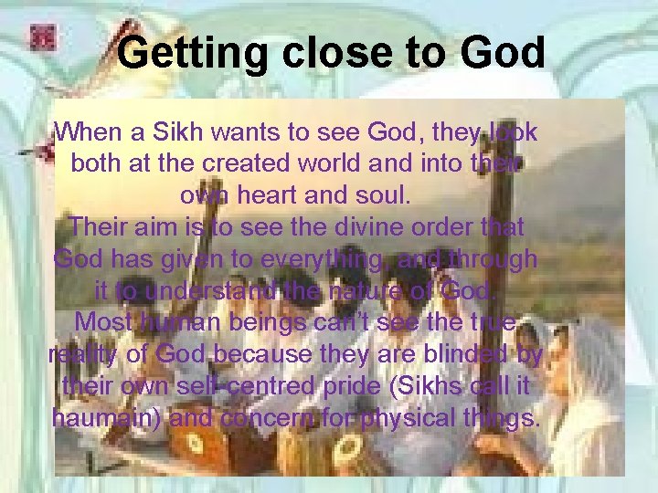 Getting close to God When a Sikh wants to see God, they look both