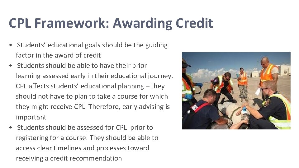 CPL Framework: Awarding Credit • Students’ educational goals should be the guiding factor in