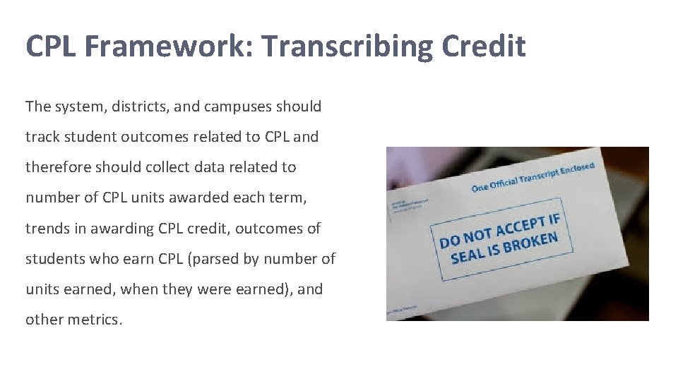 CPL Framework: Transcribing Credit The system, districts, and campuses should track student outcomes related