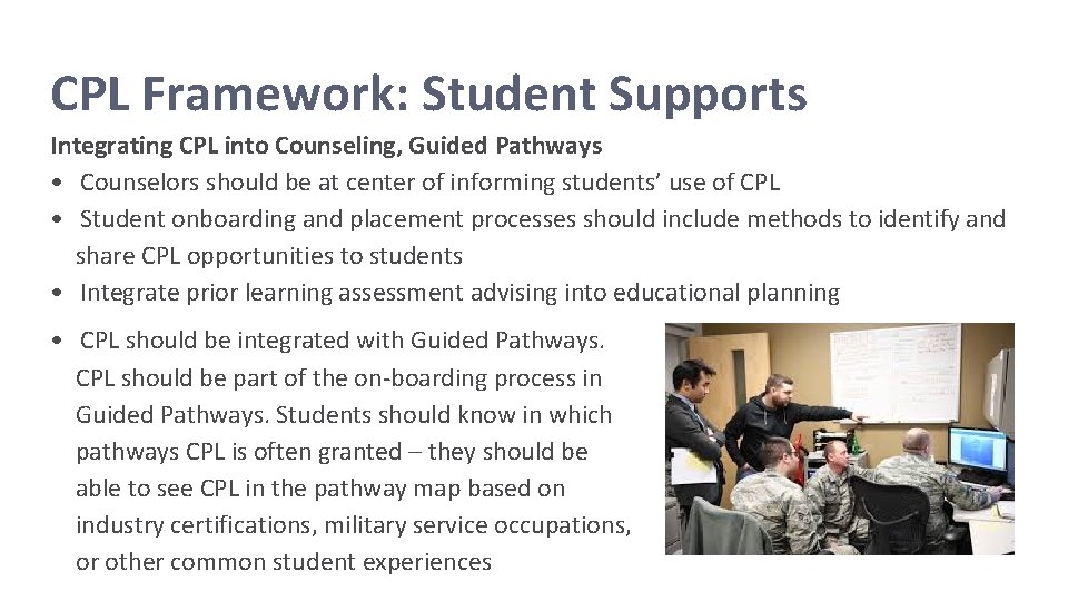 CPL Framework: Student Supports Integrating CPL into Counseling, Guided Pathways • Counselors should be